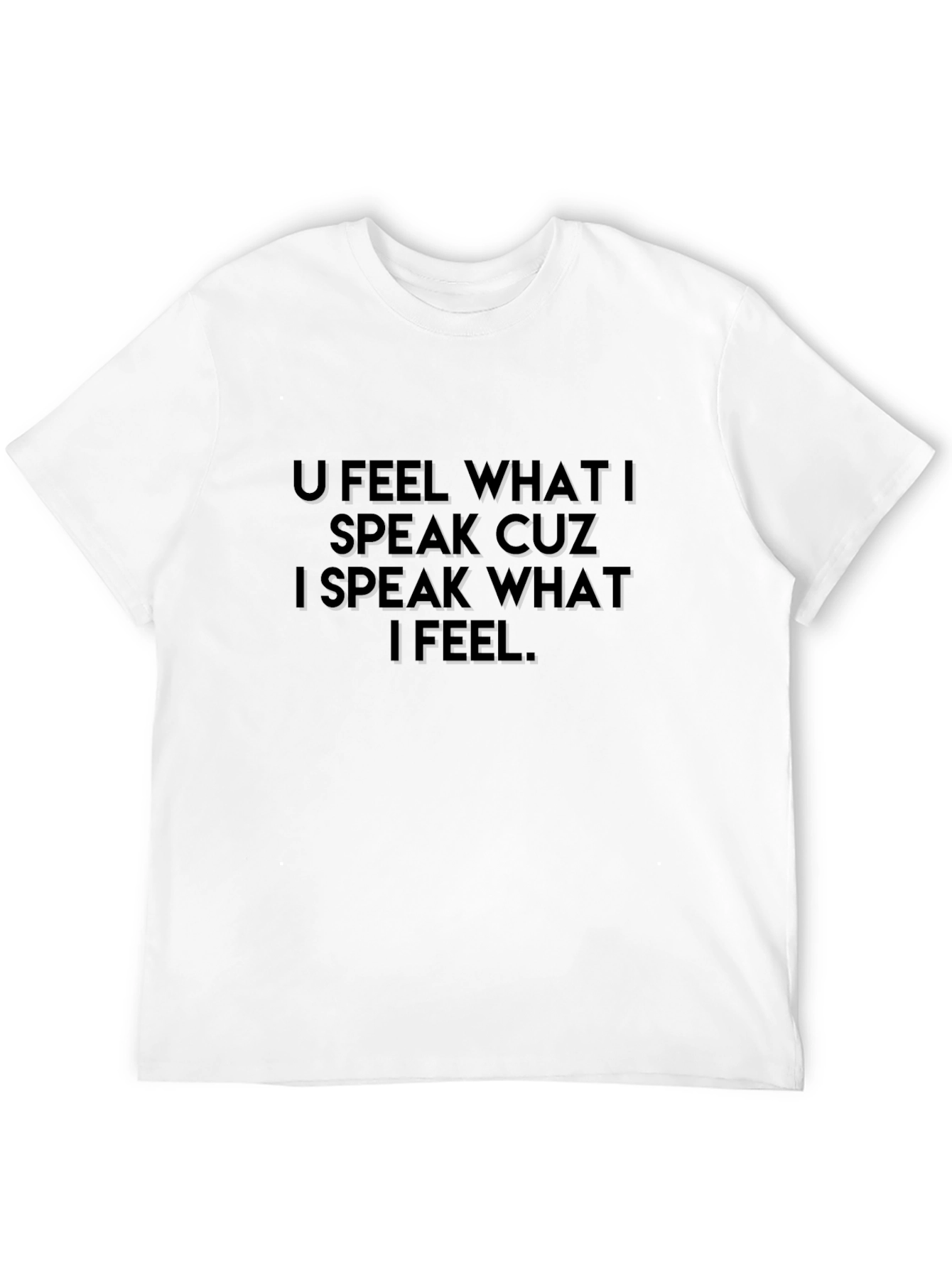 U Feel What I Speak T-Shirt