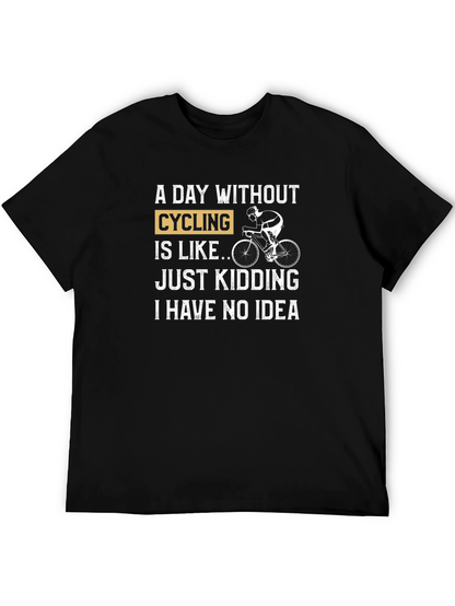 Cycling Humor T-Shirt - A Day Without Cycling