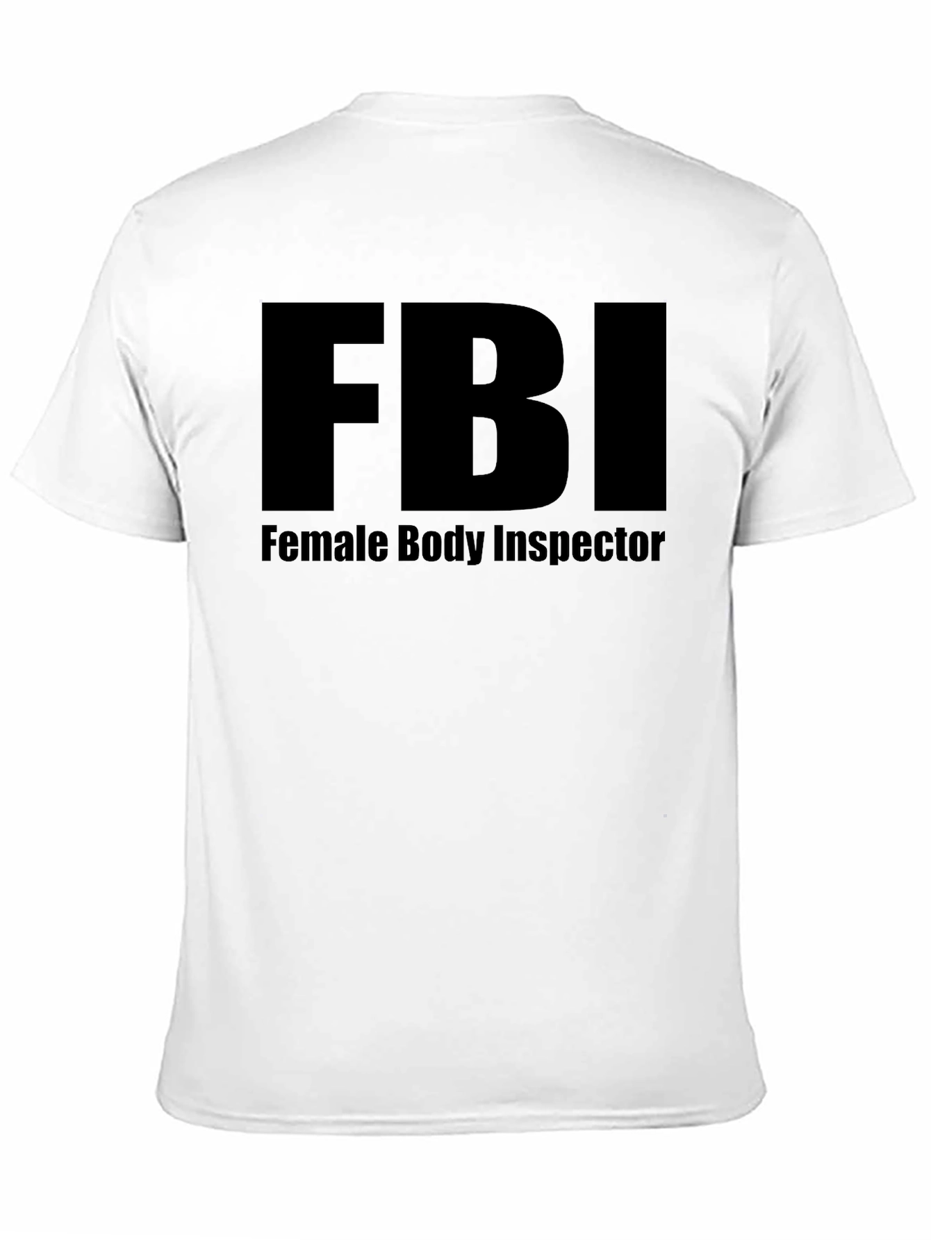 FBI Female Body Inspector Novelty Graphic Tee