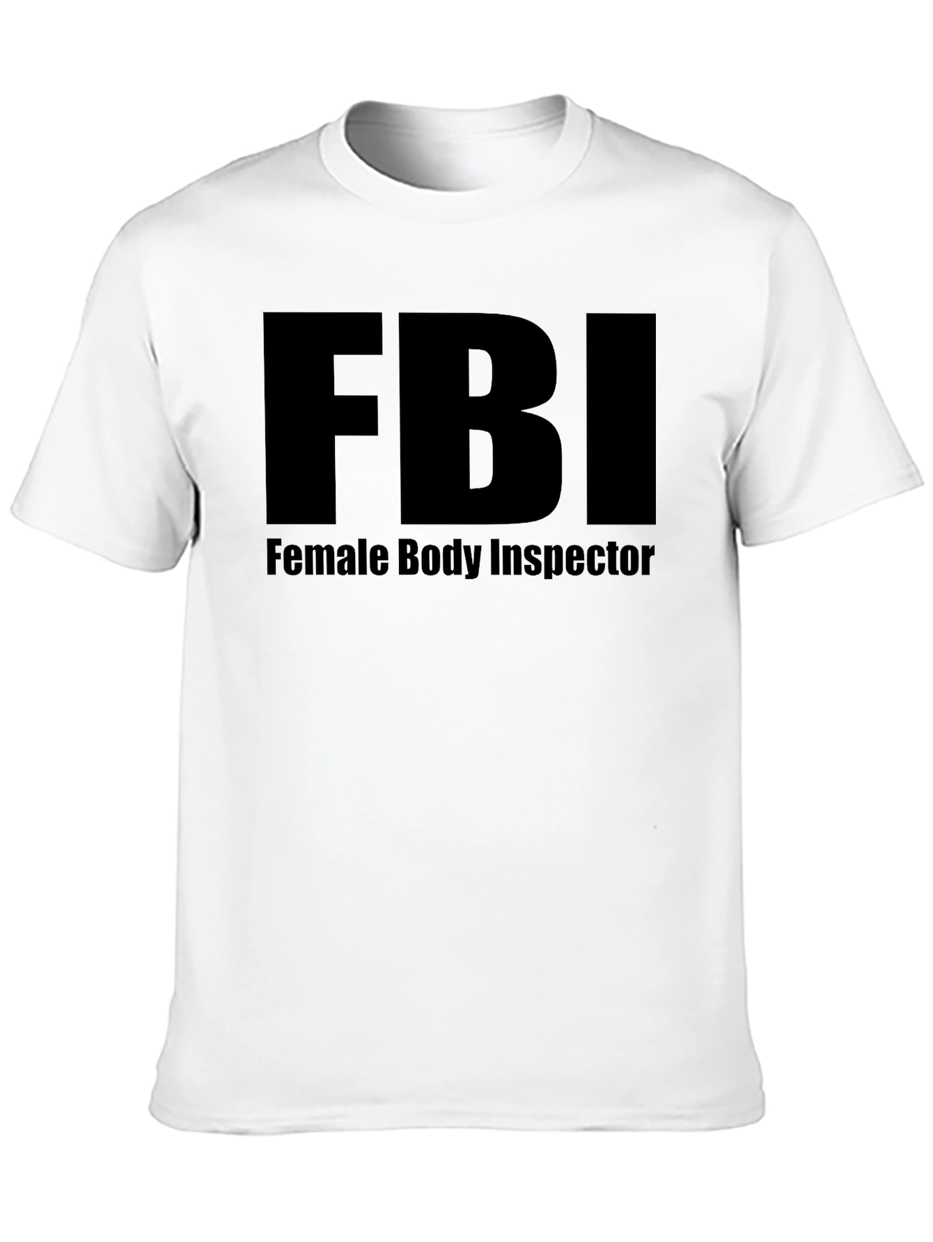 FBI Female Body Inspector Novelty Graphic Tee