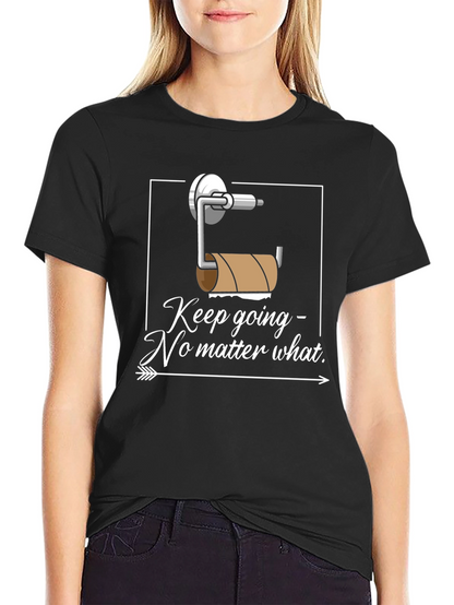 Keep Going Humor Graphic T-Shirt