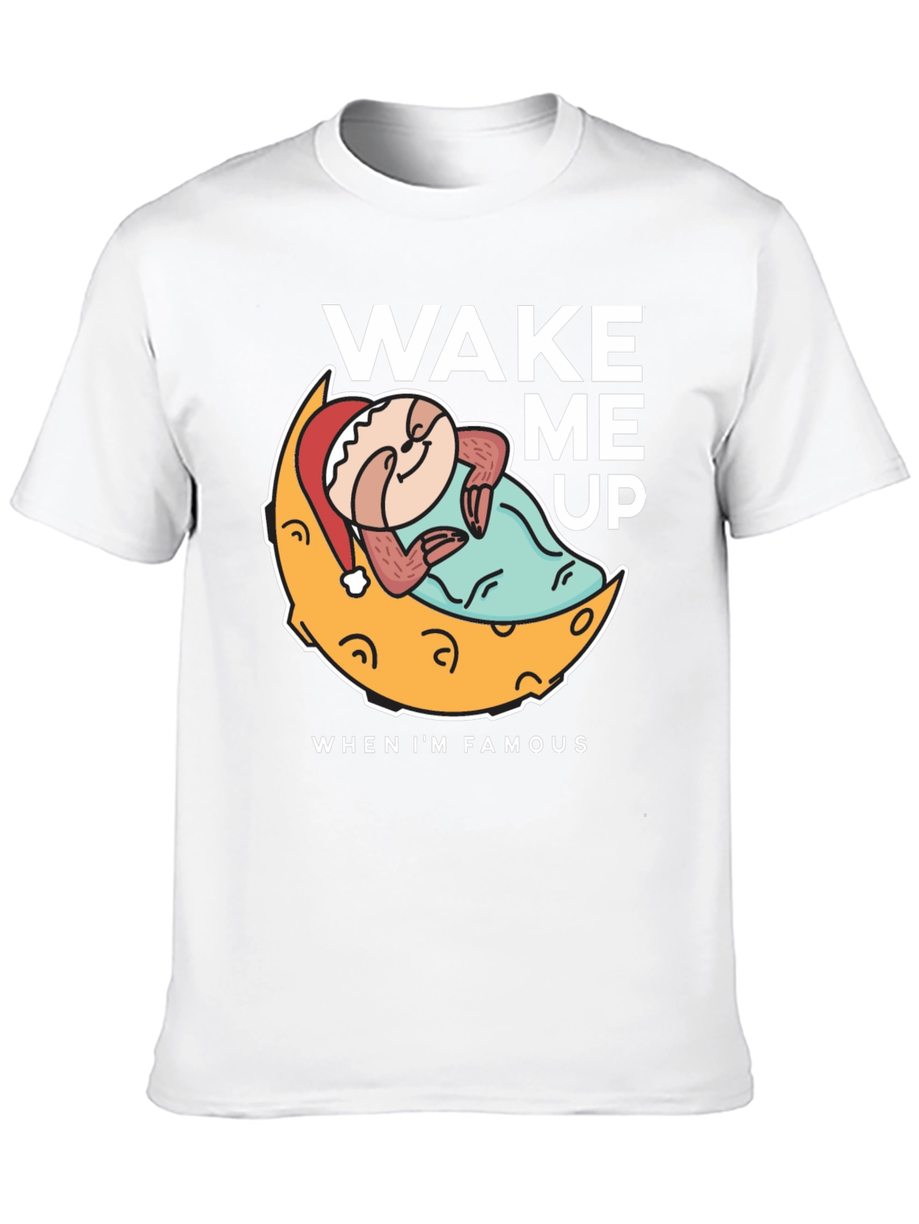 Wake Me Up When Im Famous T-Shirt