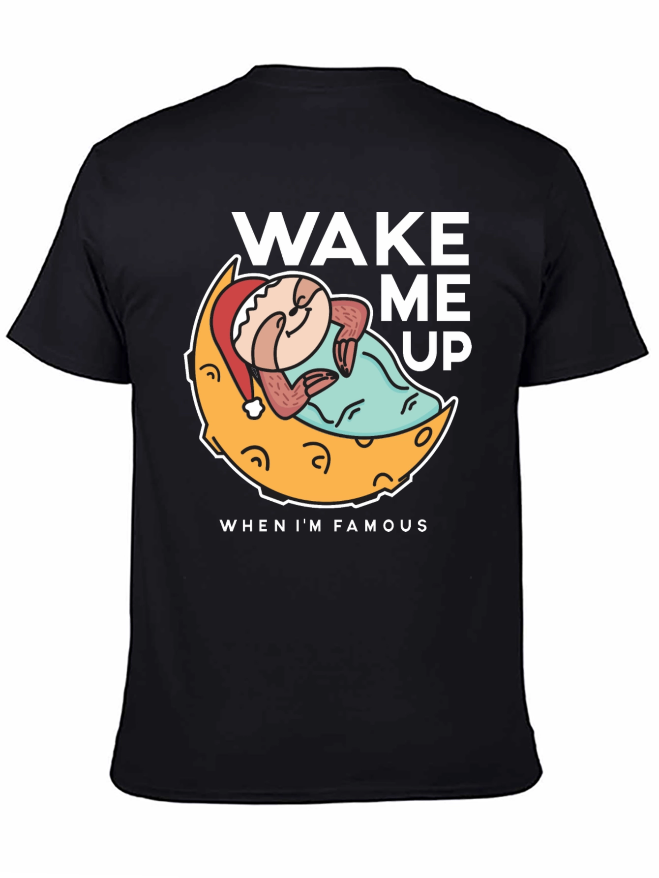 Wake Me Up When Im Famous T-Shirt