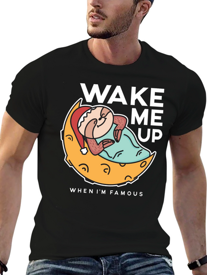 Wake Me Up When Im Famous T-Shirt