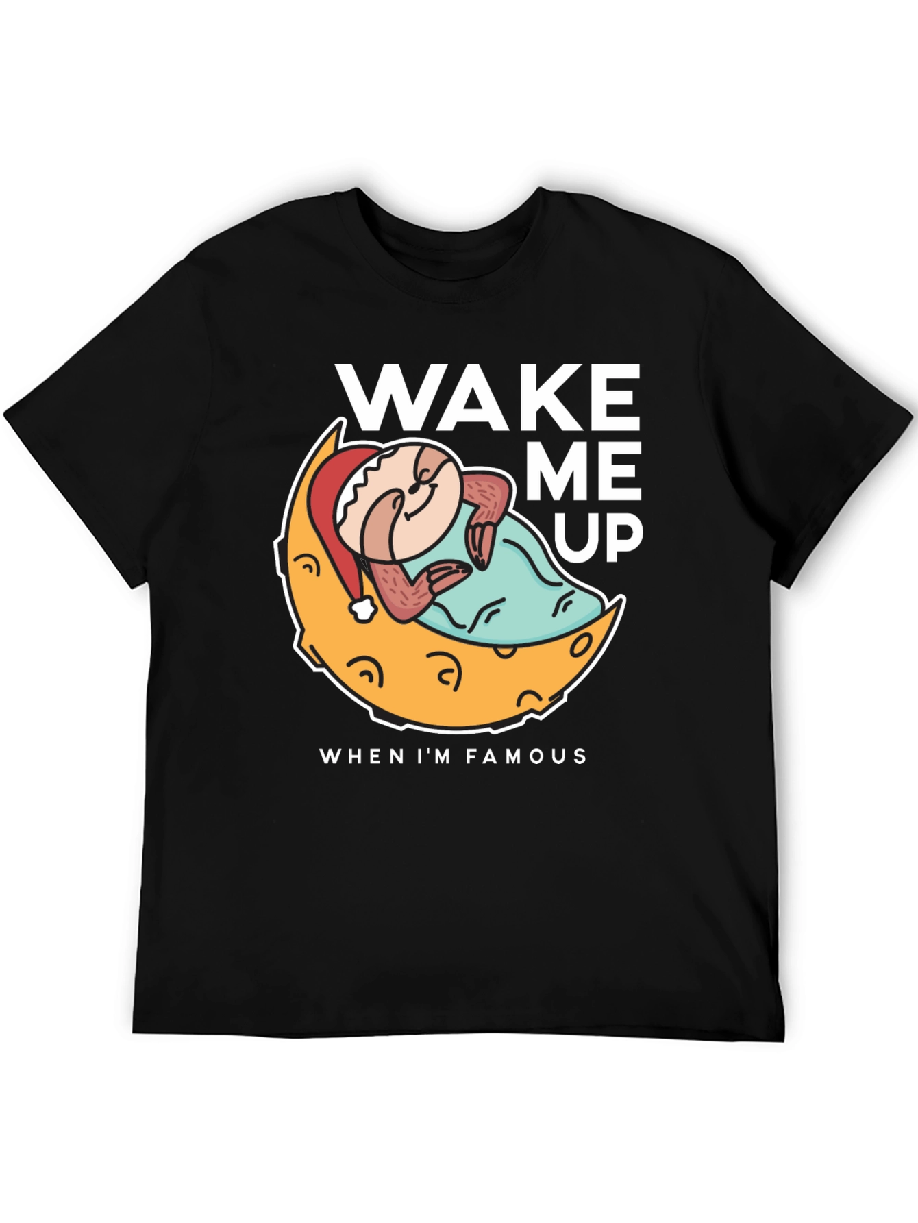 Wake Me Up When Im Famous T-Shirt