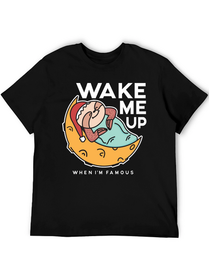 Wake Me Up When Im Famous T-Shirt