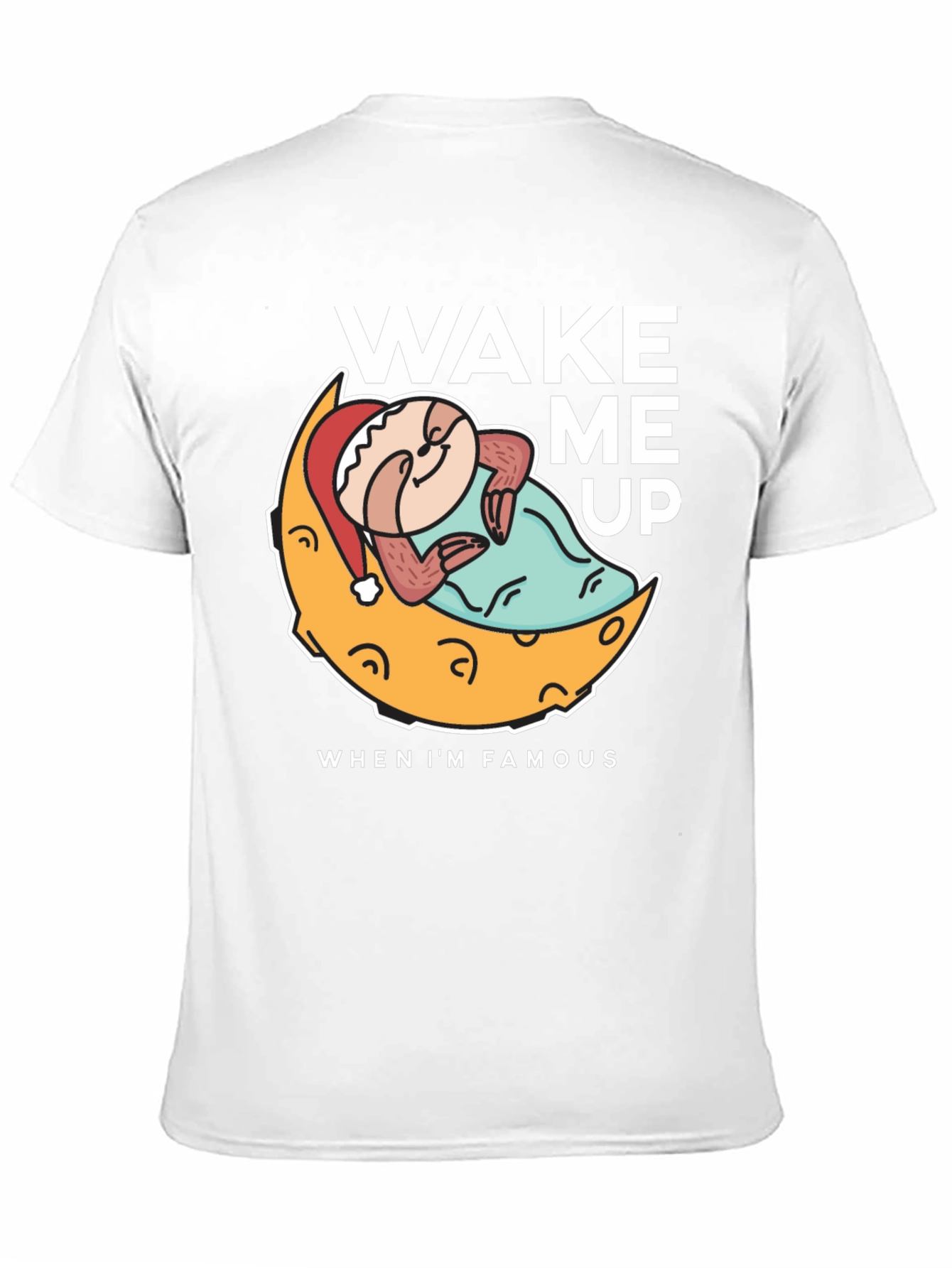 Wake Me Up When Im Famous T-Shirt