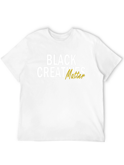 Black Creatives Matter Graphic Tee - Unisex Cotton T-Shirt