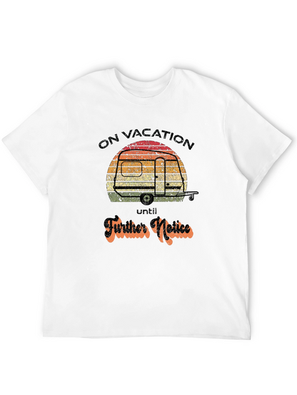 On Vacation Until Further Notice Graphic Tee