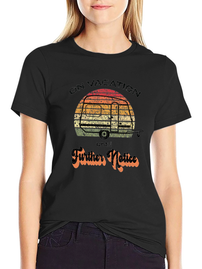 On Vacation Until Further Notice Graphic Tee