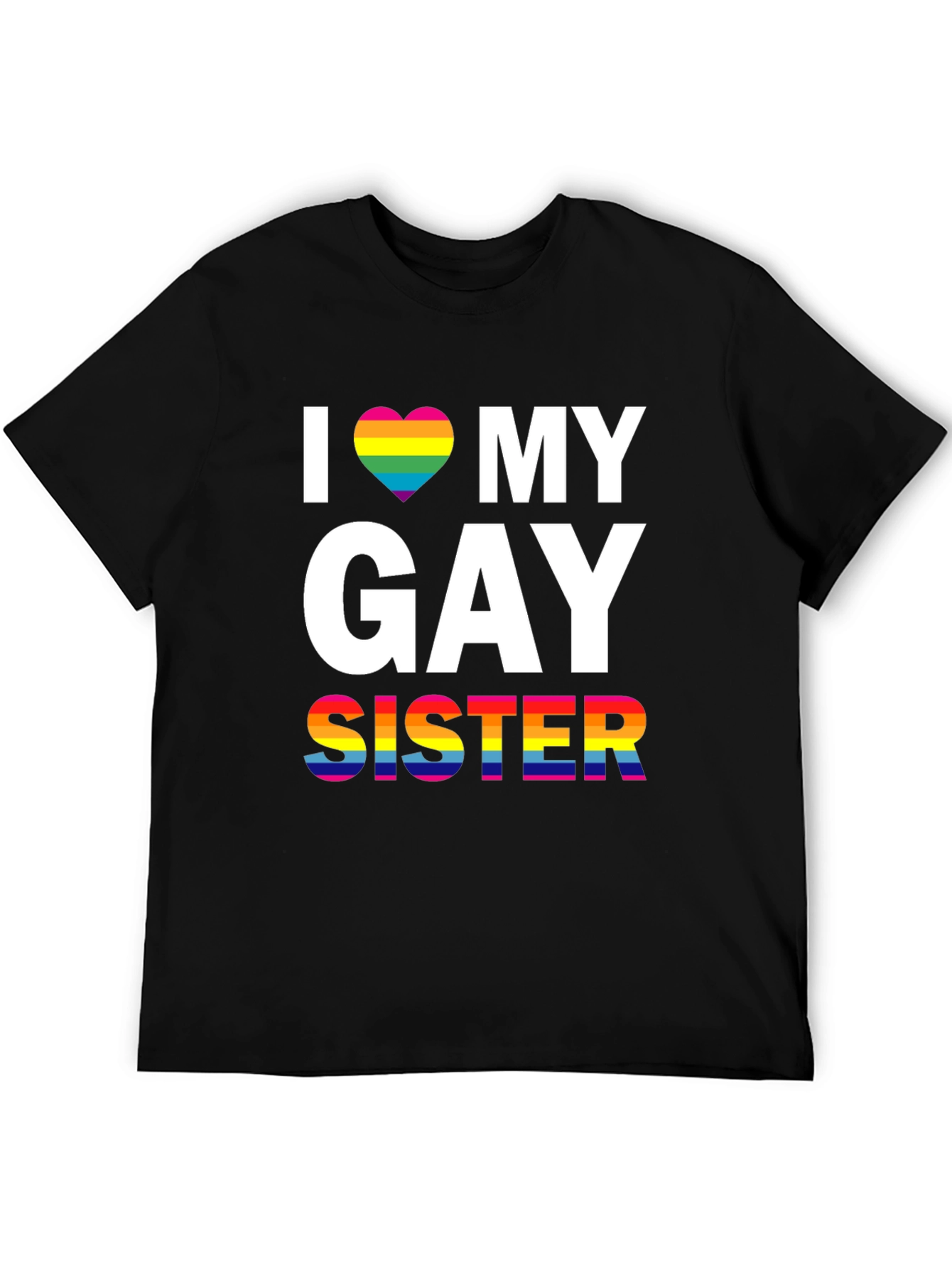 I Love My Gay Sister LGBT Pride T-Shirt