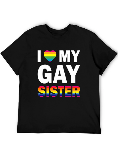 I Love My Gay Sister LGBT Pride T-Shirt