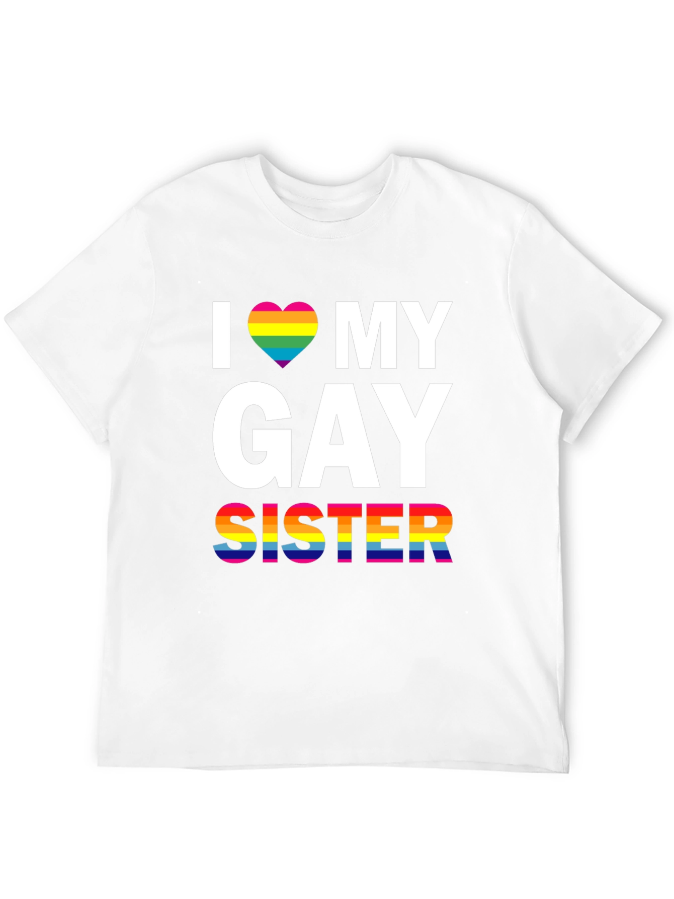 I Love My Gay Sister LGBT Pride T-Shirt