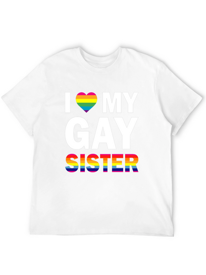 I Love My Gay Sister LGBT Pride T-Shirt