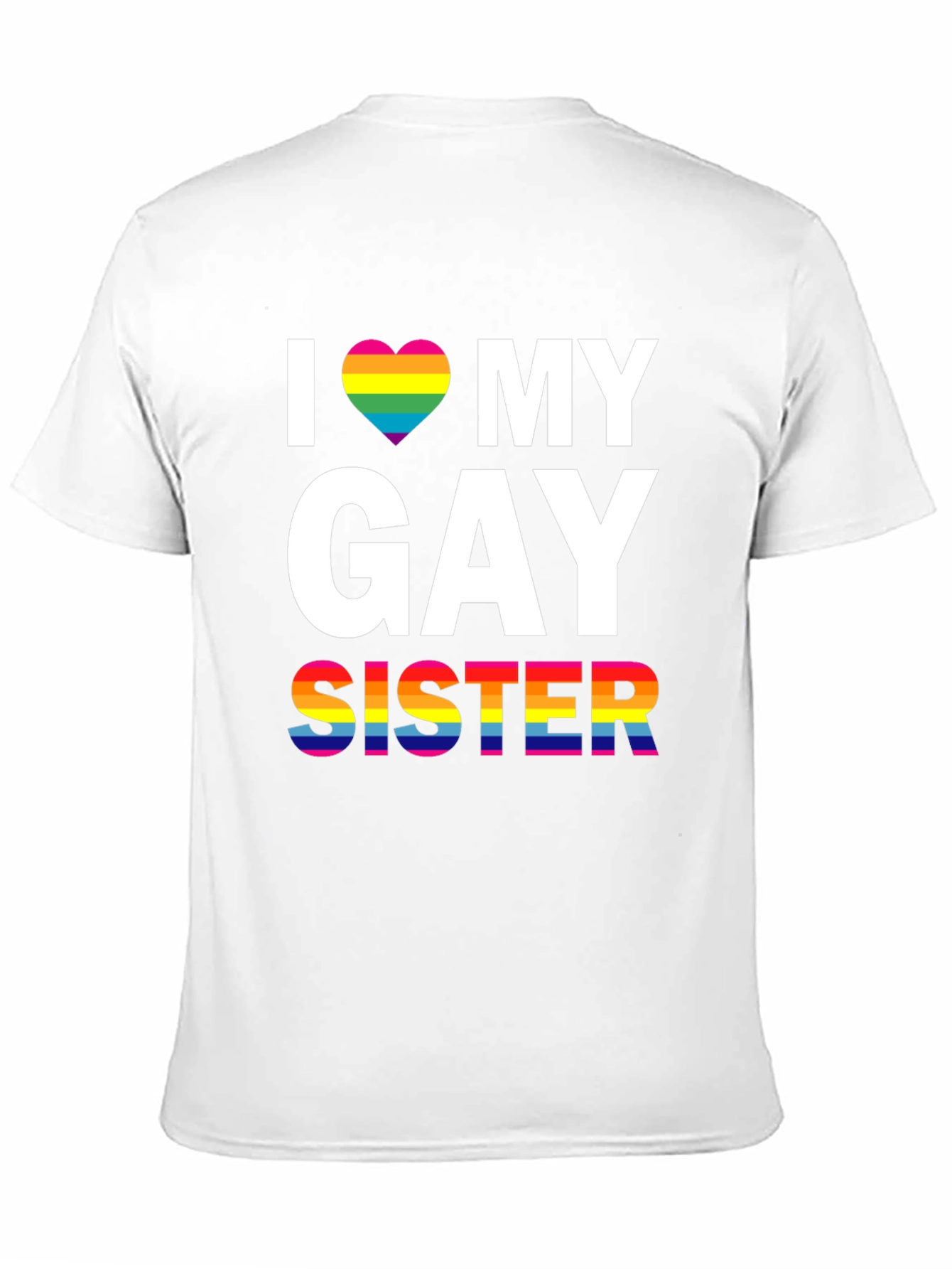 I Love My Gay Sister LGBT Pride T-Shirt