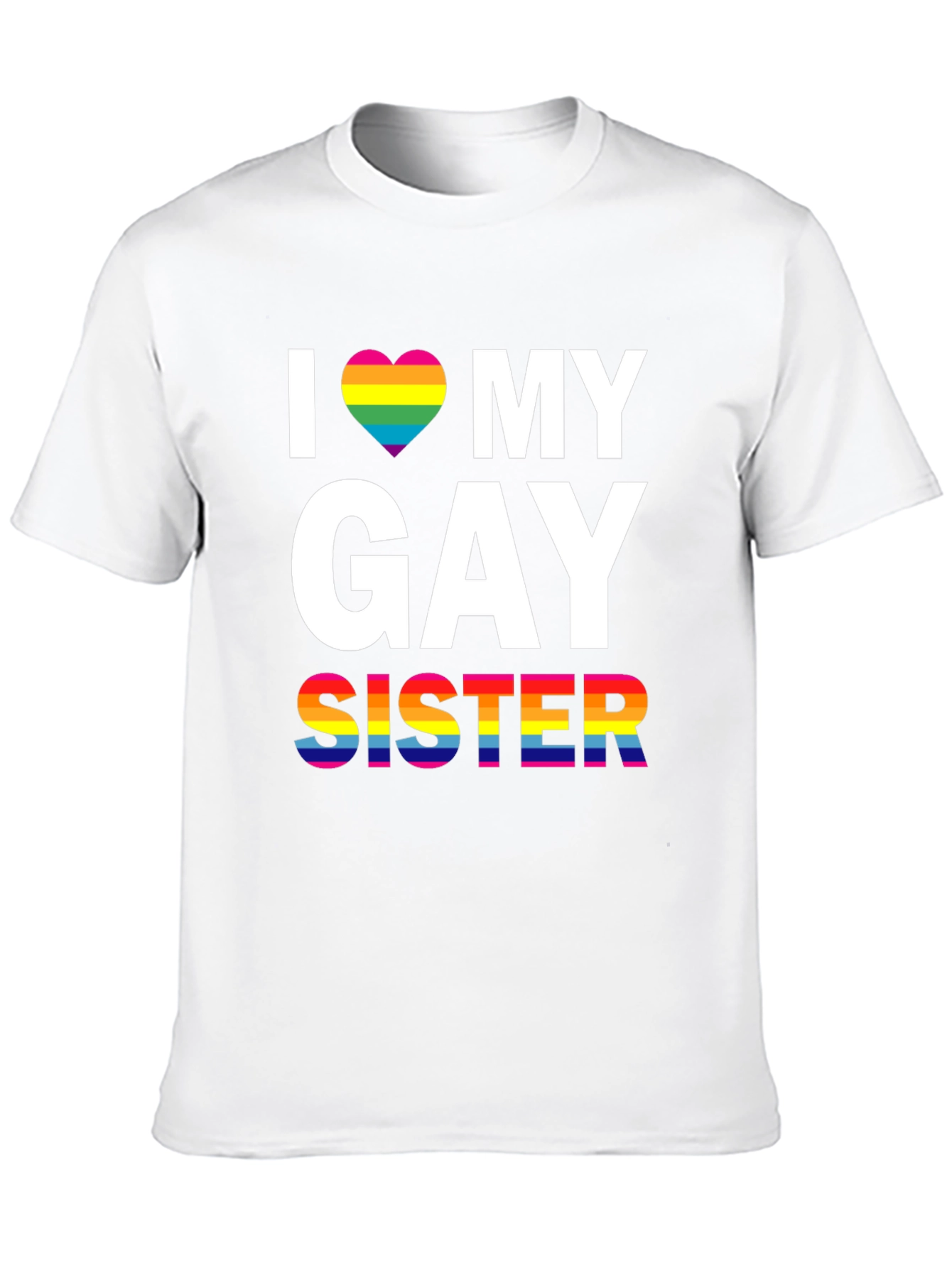 I Love My Gay Sister LGBT Pride T-Shirt