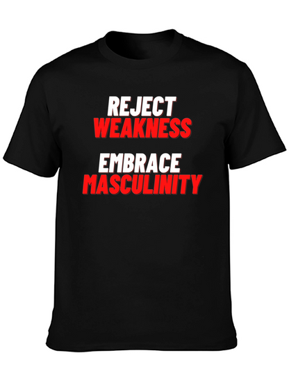 Reject Weakness Embrace Masculinity Black T-Shirt