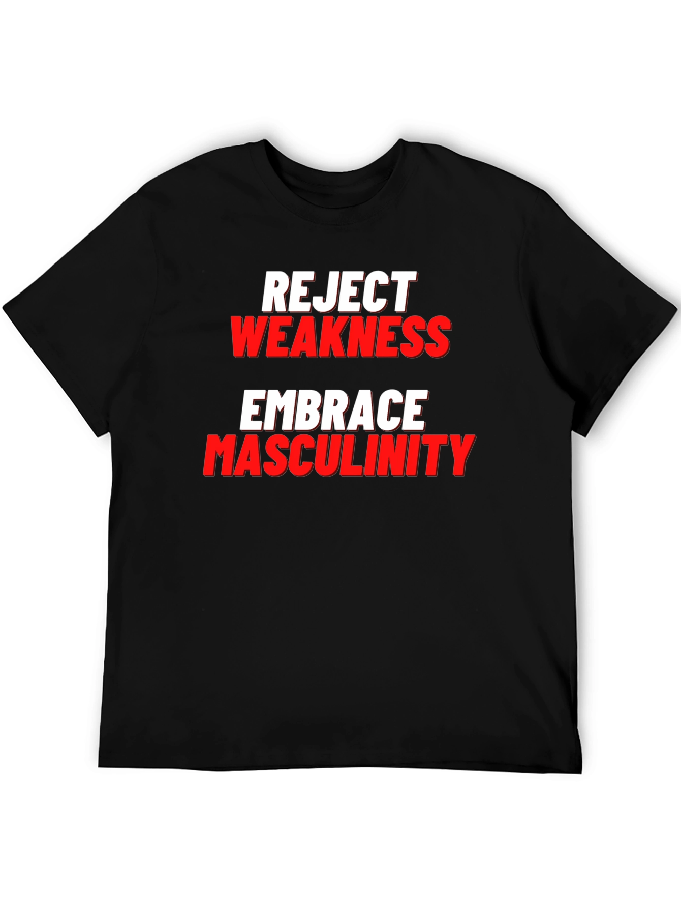 Reject Weakness Embrace Masculinity Black T-Shirt