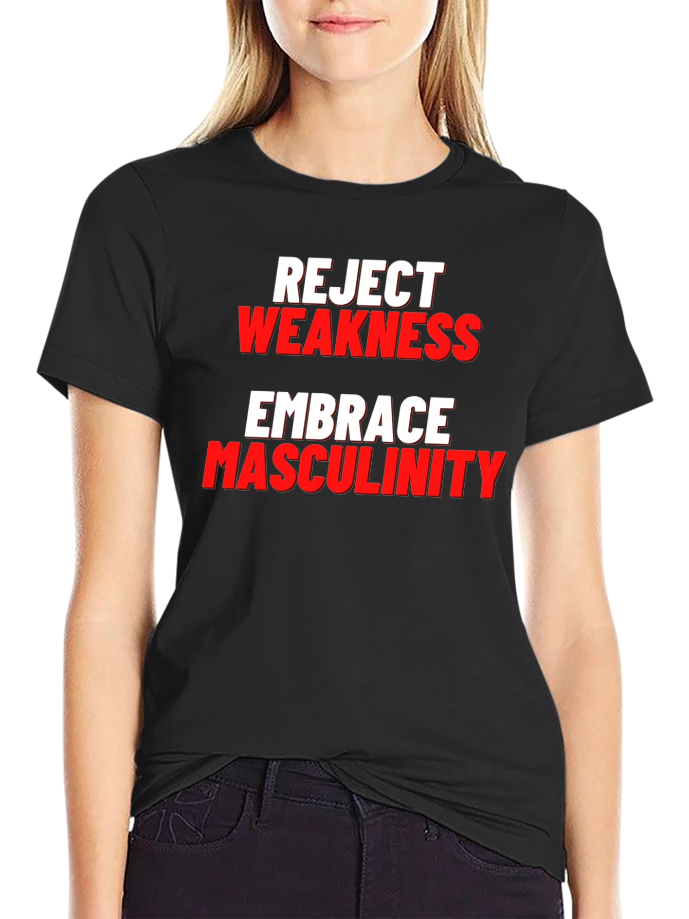 Reject Weakness Embrace Masculinity Black T-Shirt