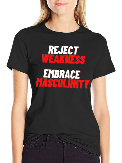 Reject Weakness Embrace Masculinity Black T-Shirt