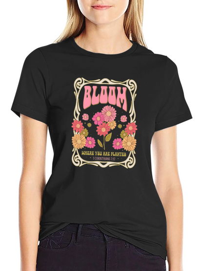 Bloom Where You Are Planted T-Shirt