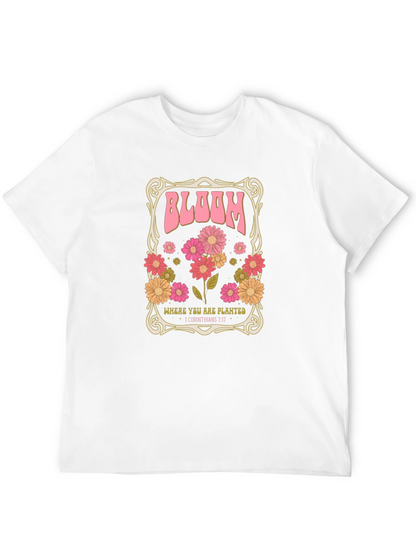 Bloom Where You Are Planted T-Shirt