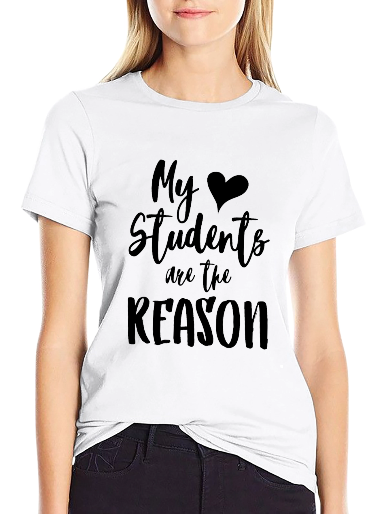 My Students Are the Reason Teacher T-Shirt