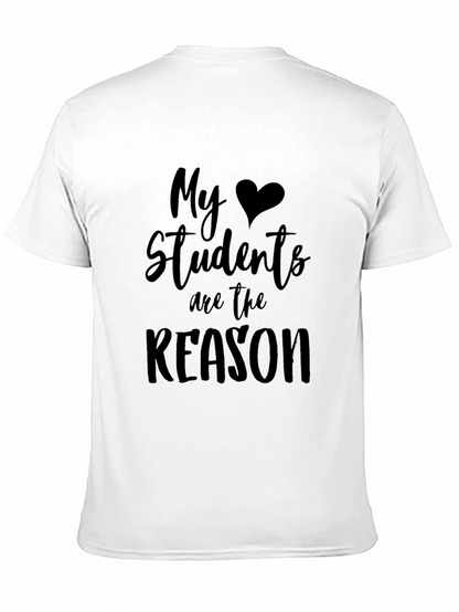 My Students Are the Reason Teacher T-Shirt