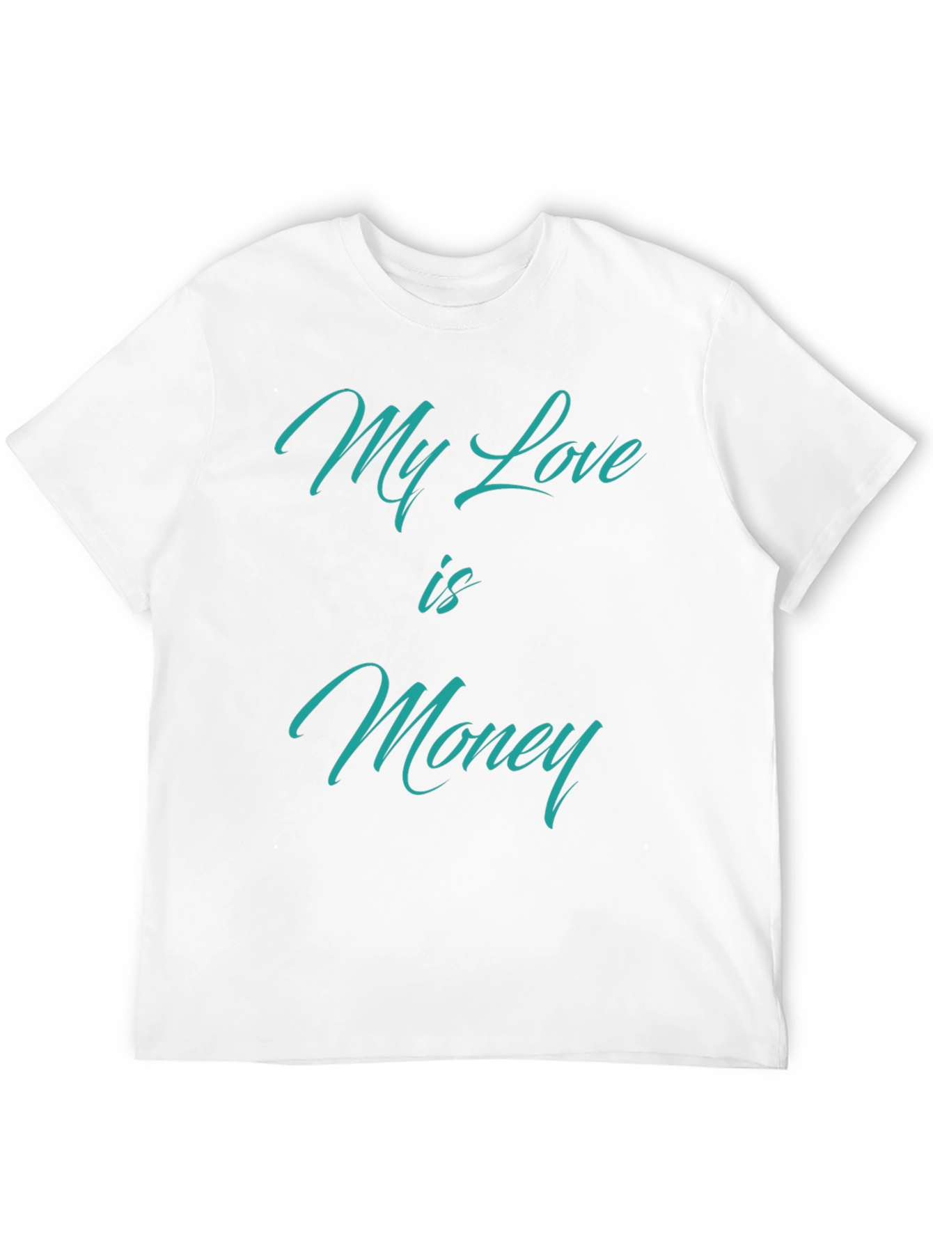 My Love is Money T-Shirt - Statement Tee