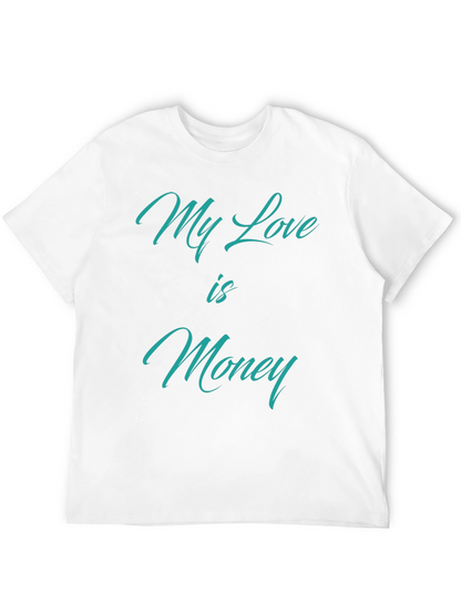 My Love is Money T-Shirt - Statement Tee