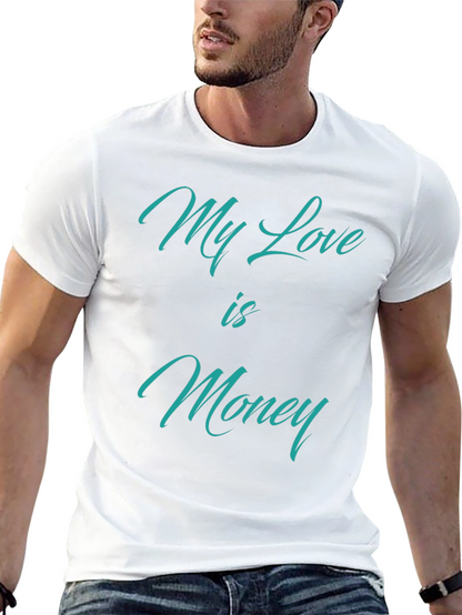 My Love is Money T-Shirt - Statement Tee