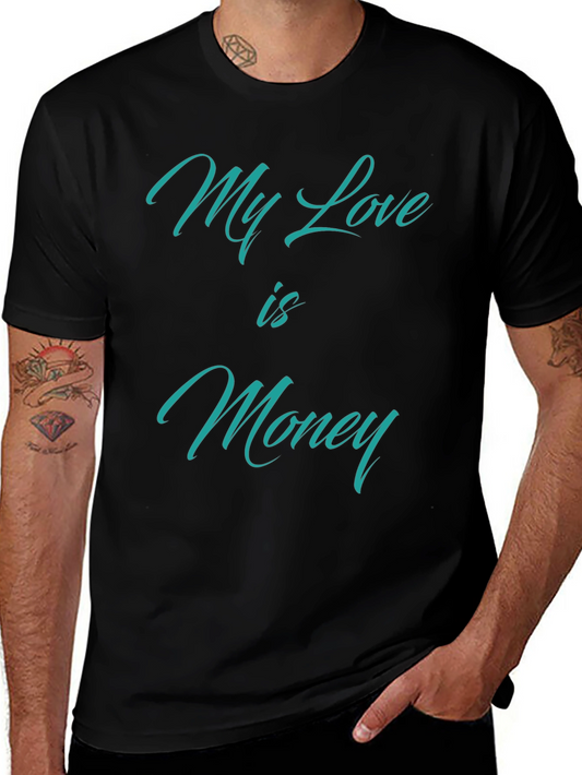 My Love is Money T-Shirt - Statement Tee