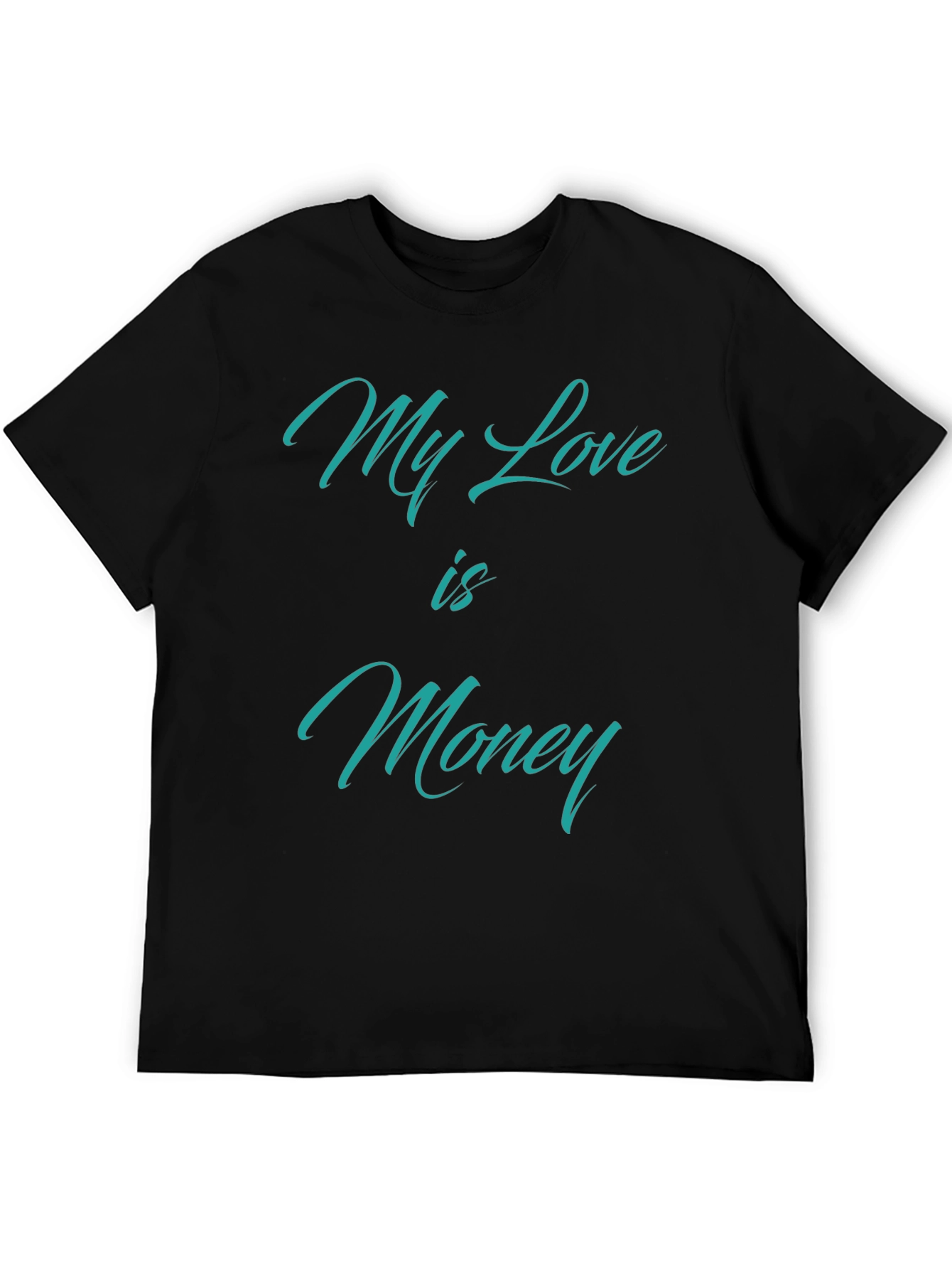 My Love is Money T-Shirt - Statement Tee