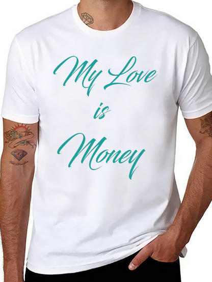 My Love is Money T-Shirt - Statement Tee