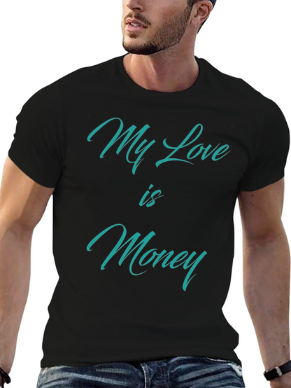 My Love is Money T-Shirt - Statement Tee