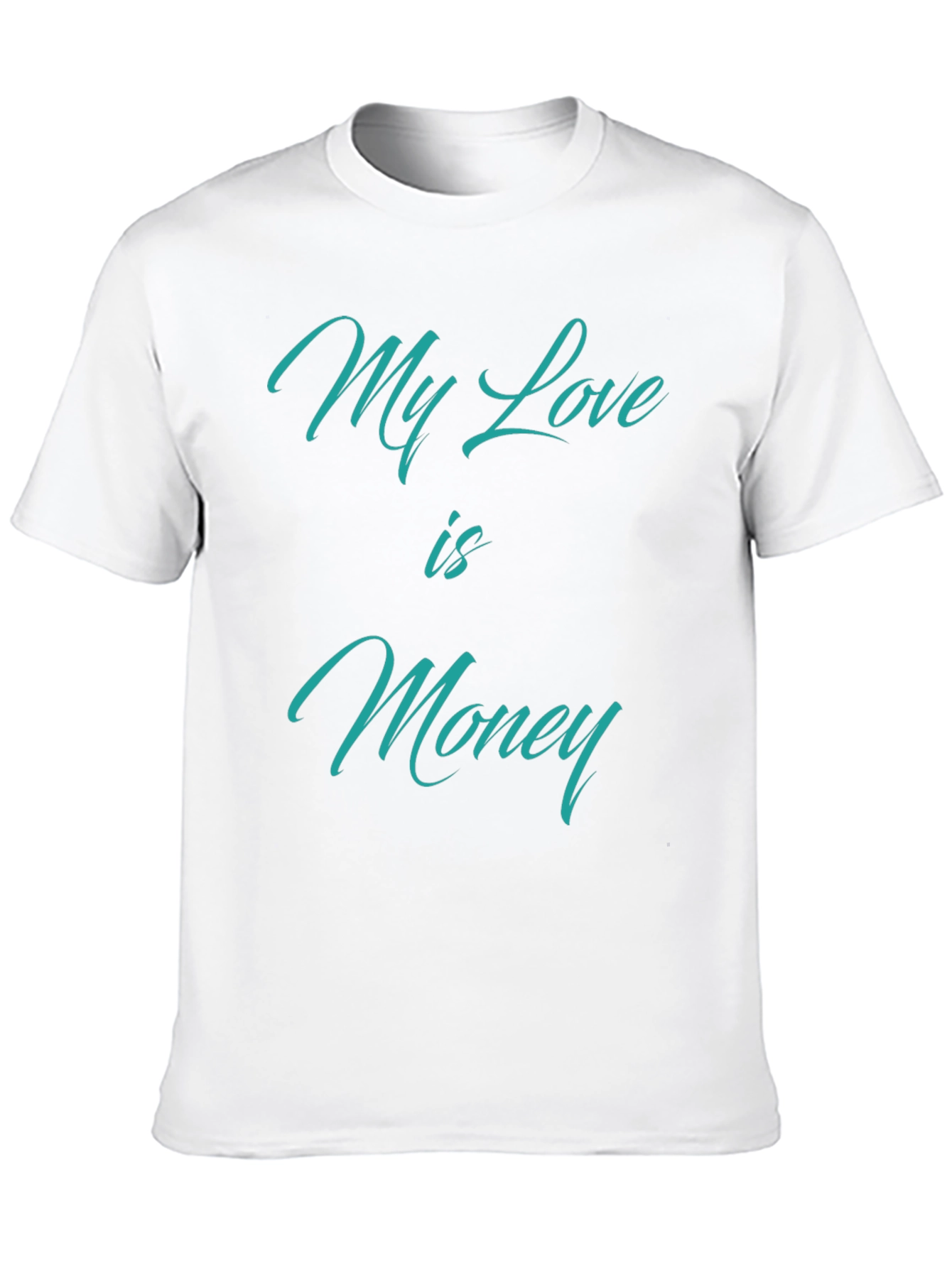 My Love is Money T-Shirt - Statement Tee