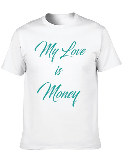 My Love is Money T-Shirt - Statement Tee