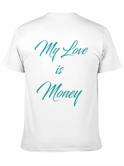 My Love is Money T-Shirt - Statement Tee