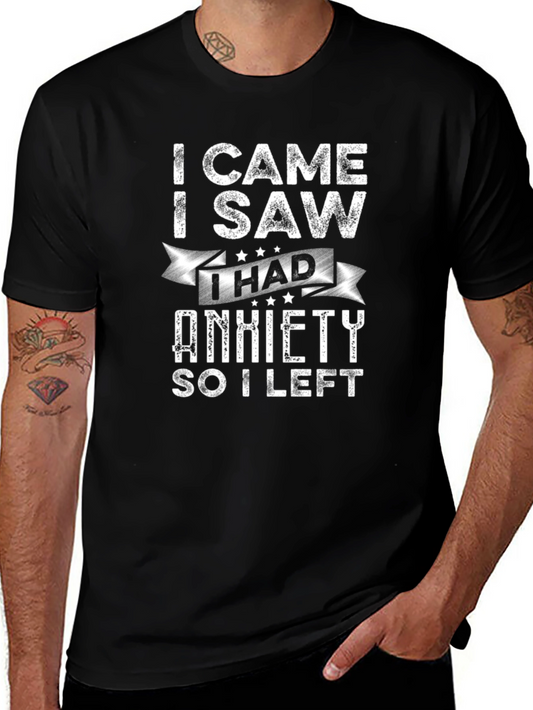 Funny Anxiety T-Shirt - I Came I Saw I Had Anxiety So I Left