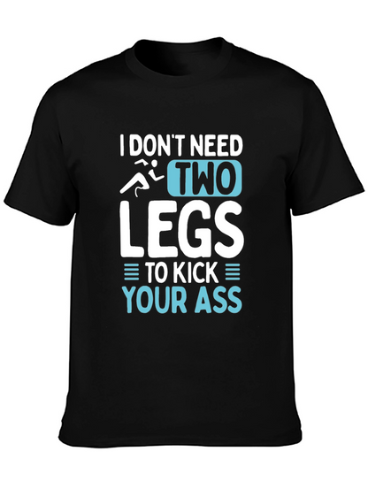 I Dont Need Two Legs T-Shirt