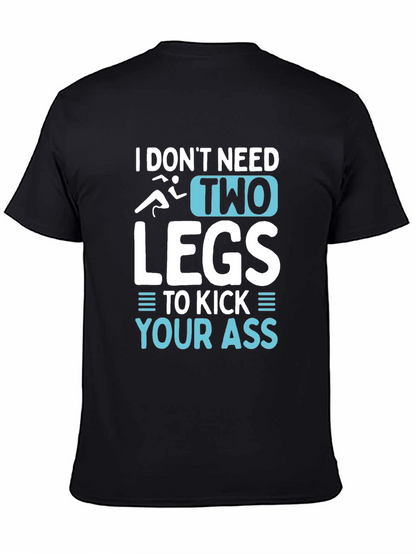 I Dont Need Two Legs T-Shirt