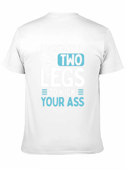 I Dont Need Two Legs T-Shirt