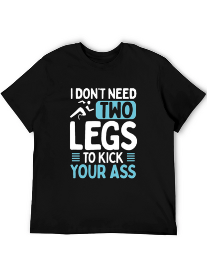 I Dont Need Two Legs T-Shirt