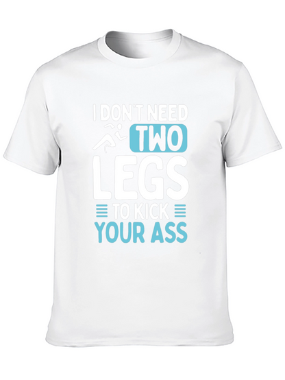 I Dont Need Two Legs T-Shirt