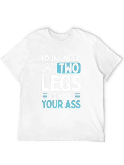 I Dont Need Two Legs T-Shirt