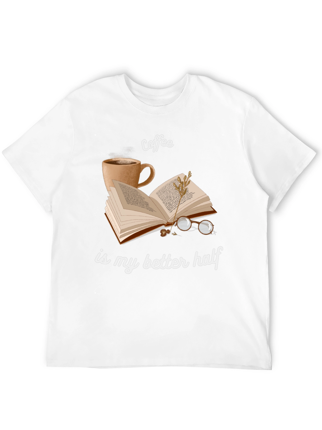 Coffee Is My Better Half T-Shirt