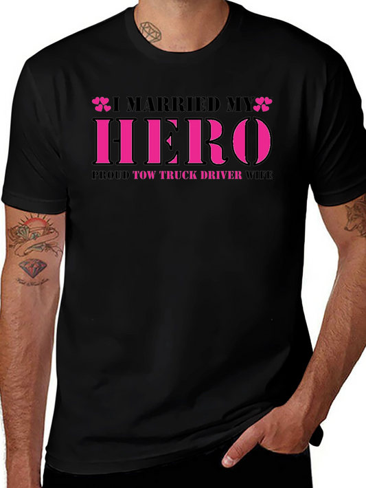 I Married My Hero Tow Truck Driver Wife T-Shirt