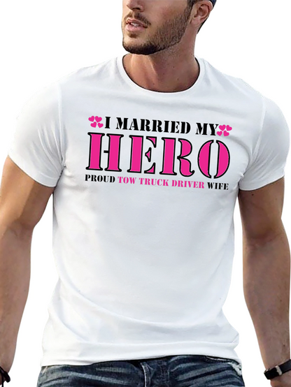 I Married My Hero Tow Truck Driver Wife T-Shirt