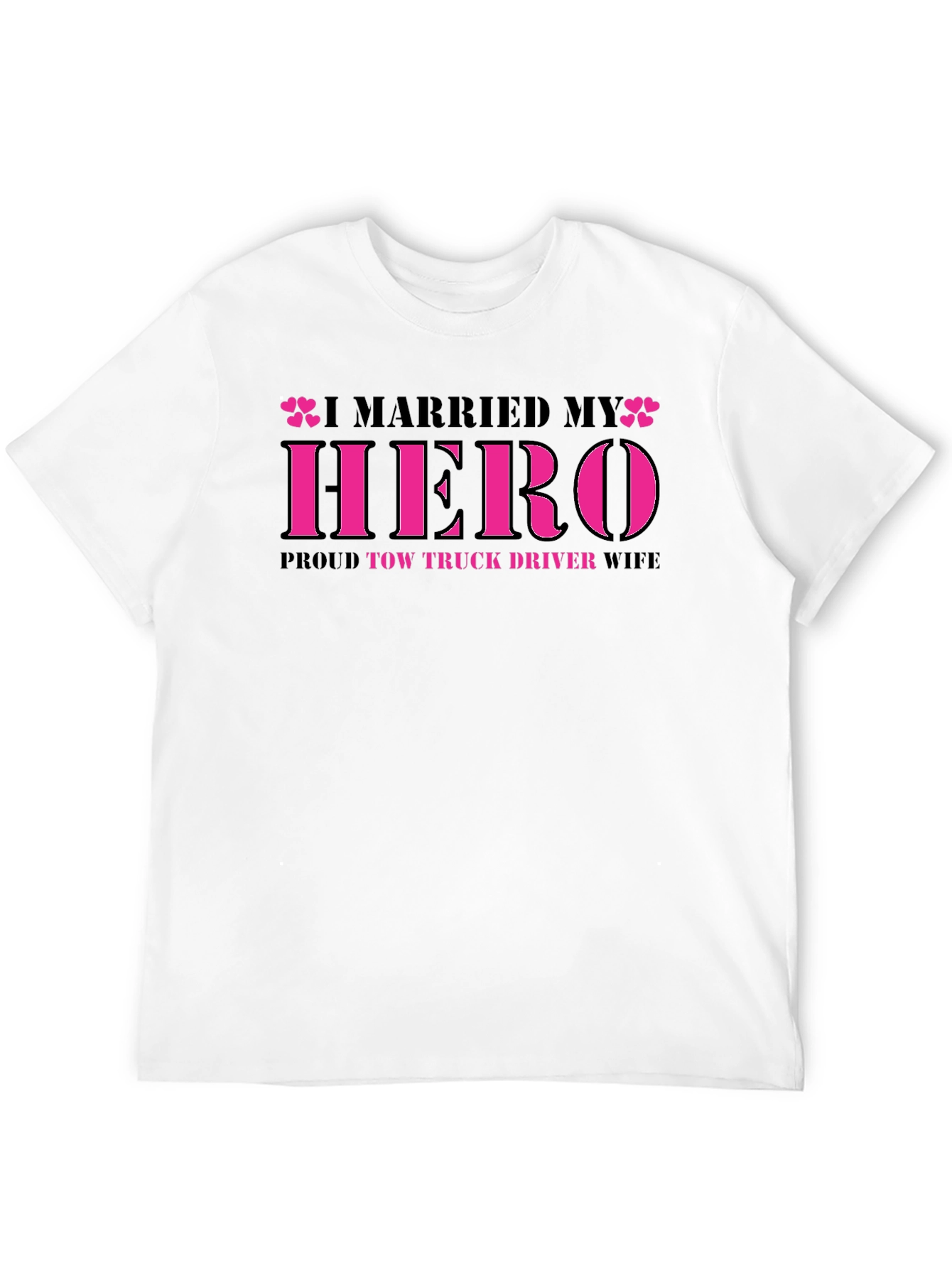 I Married My Hero Tow Truck Driver Wife T-Shirt
