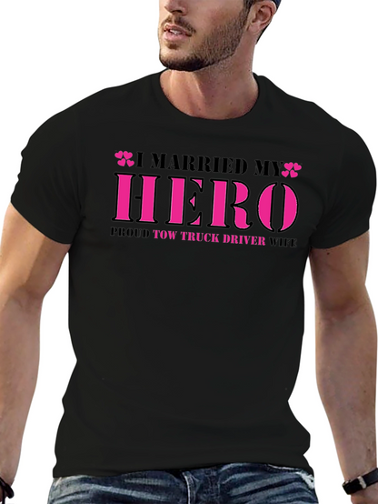 I Married My Hero Tow Truck Driver Wife T-Shirt